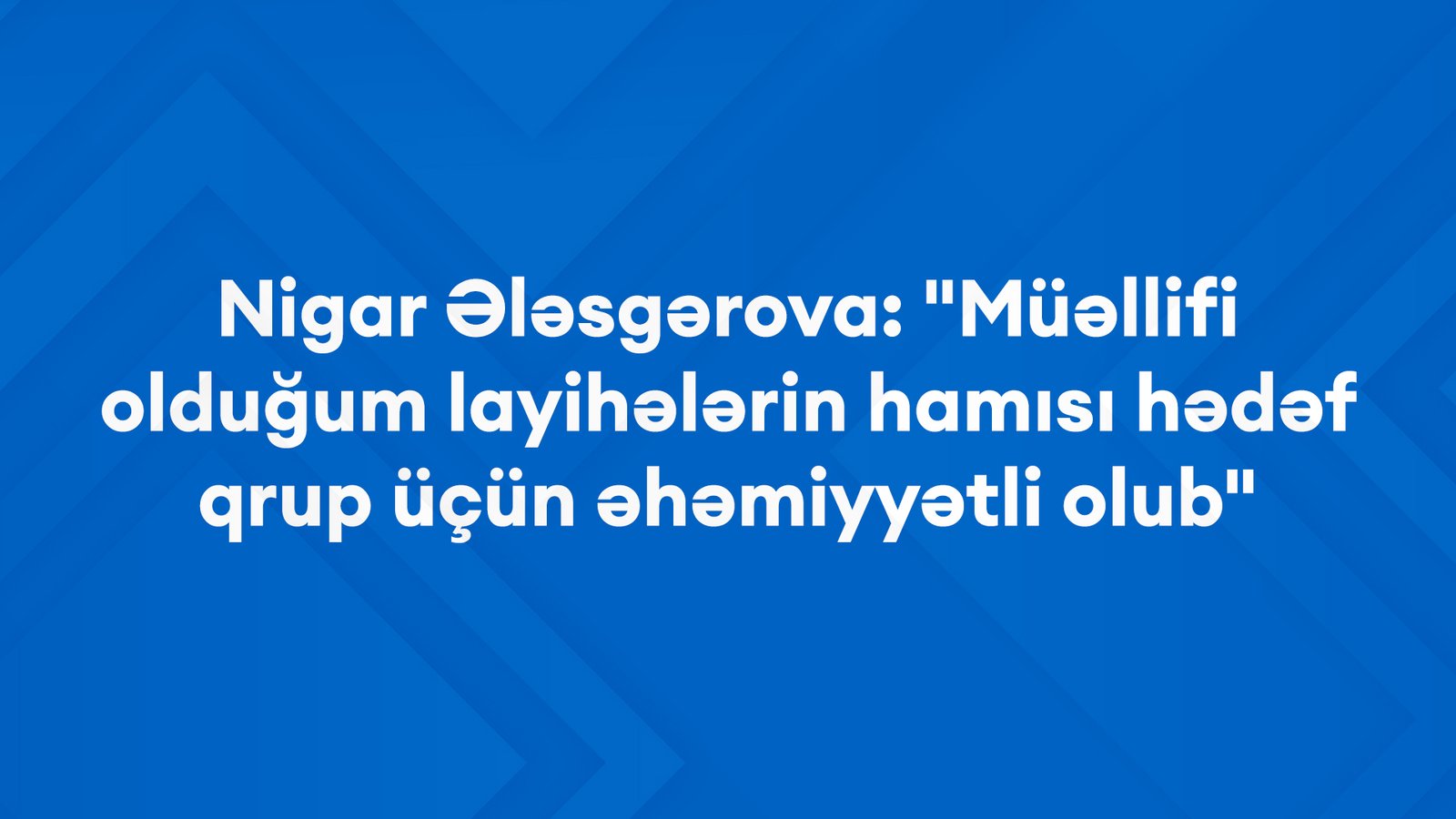 Nigar Ələsgərova kimdir?