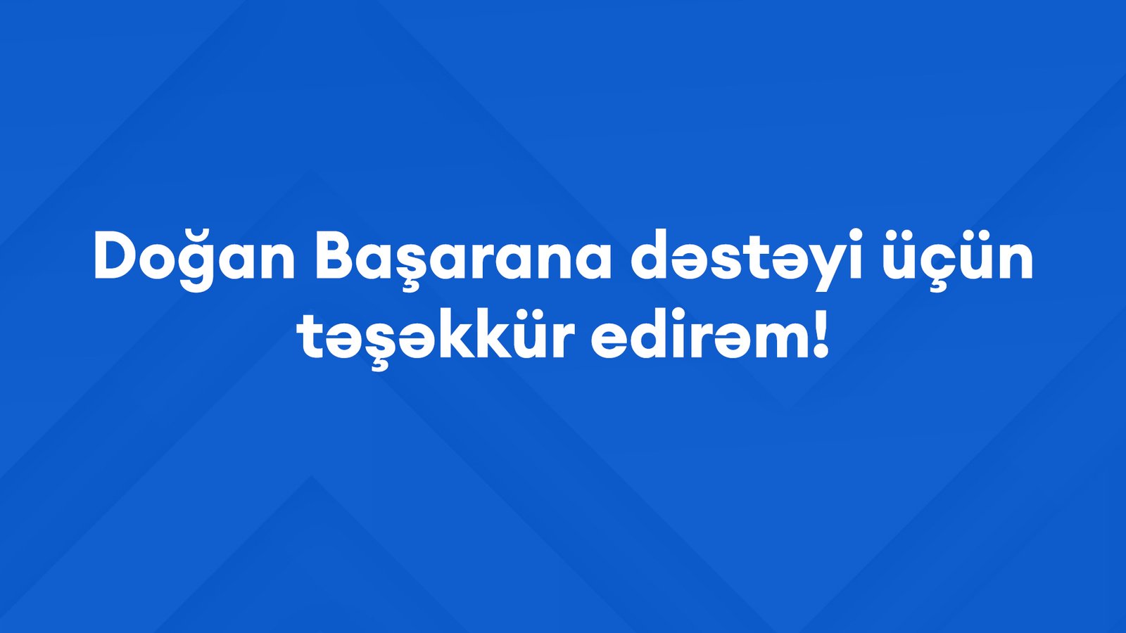 Doğan Başarana dəstəyi üçün təşəkkür edirəm