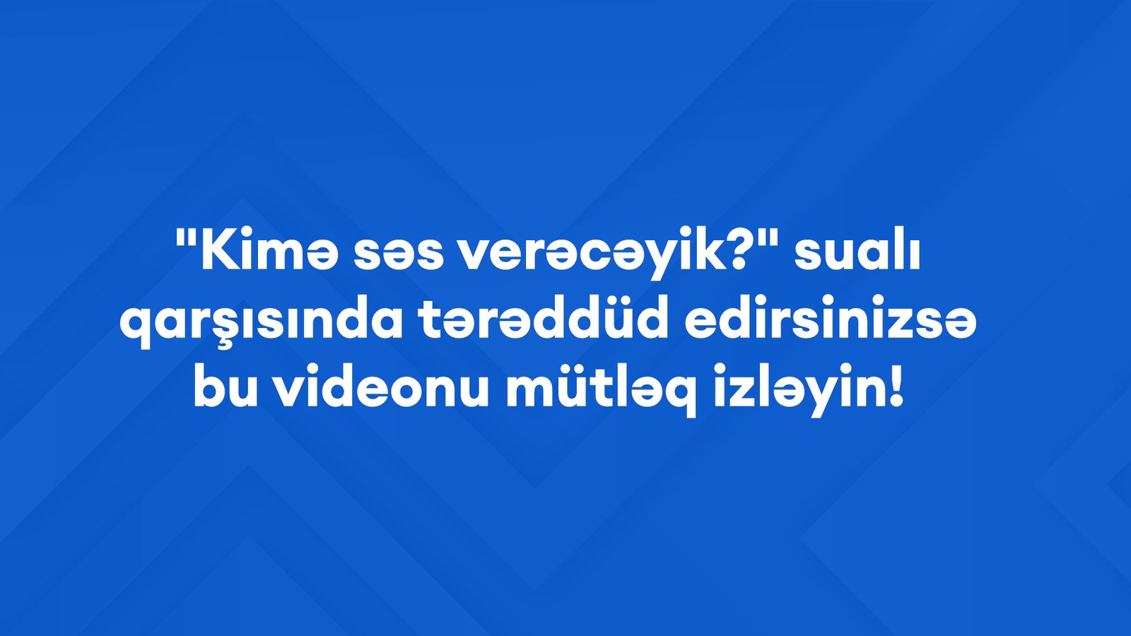 "Kimə səs verəcəyik?" sualı qarşısında tərəddüd edirsinizsə bu videonu mütləq izləyin